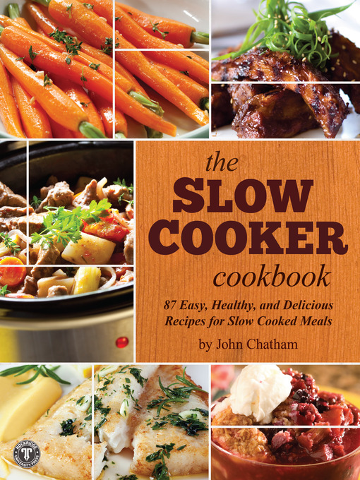 Title details for The Slow Cooker Cookbook by John Chatham - Available
